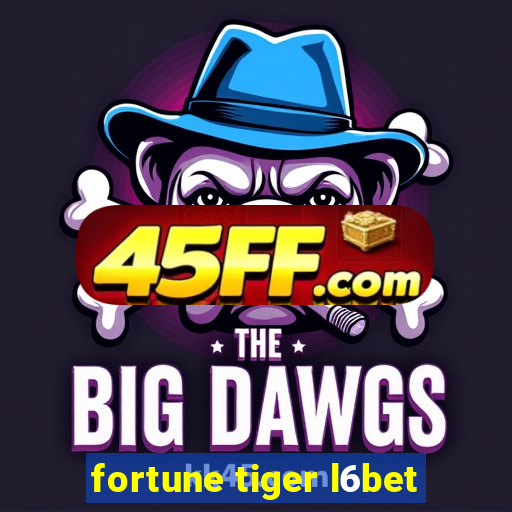 fortune tiger l6bet